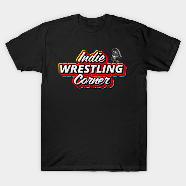 Indie Wrestling Corner T-Shirt by Indie Wrestling Corner